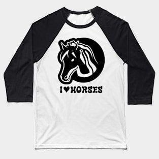 I Love Horses is a fun way to express your admiration and affection for these majestic animals Baseball T-Shirt